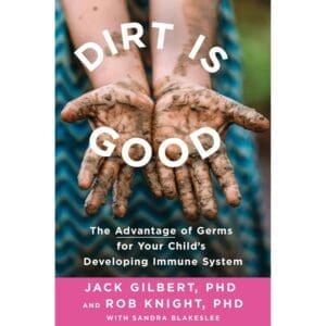 Dirt is good