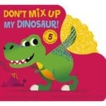 Dont Mix Up My Dinosaur Mix -And-Match Touch-And-Feel Book