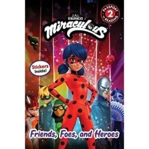 Friends Foes and Heroes (Miraculous Passport to Reading Level 2)