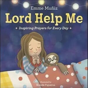 Lord Help Me Inspiring Prayers for Every Day