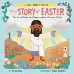 The Story of Easter The Crucifixion and Resurrection of Jesus Christ